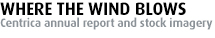 WHERE THE WIND BLOWS (Centrica annual report and stock imagery)